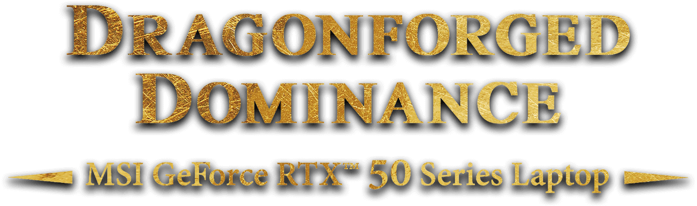Dragonforged Dominance - MSI GeForce RTX™ 50 Series Laptop